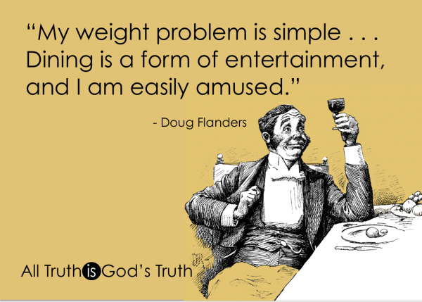 Eating is a form of entertainment... and I am easily amused. | https://alltruthisgodstruth.com